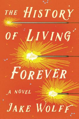 Cover Image for The History of Living Forever: A Novel
