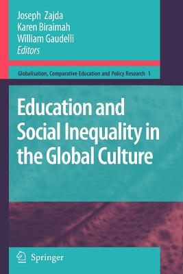 Education and Social Inequality in the Global Culture (Globalisation #1) By Joseph Zajda (Editor), Karen Biraimah (Editor), William Gaudelli (Editor) Cover Image