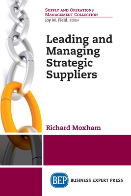 Leading and Managing Strategic Suppliers By Richard Moxham Cover Image