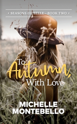 To Autumn, With Love: Seasons of Belle: Book 2 By Michelle Montebello Cover Image