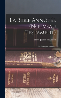 La Bible Annotée (nouveau Testament): Les Evangiles Annotés... Cover Image