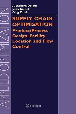Supply Chain Optimisation: Product/Process Design, Facility Location and Flow Control (Applied Optimization #94)
