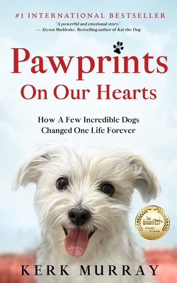 Pawprints On Our Hearts: How A Few Incredible Dogs Changed One Life Forever Cover Image