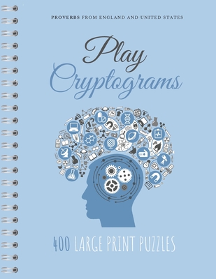 Play Cryptograms: Beginner cryptograms, easy medium cryptograms, cryptogram families puzzle books, simple cryptograms Cover Image
