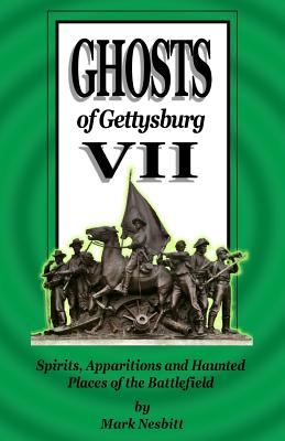 Ghosts of Gettysburg VII: Spirits, Apparitions and Haunted Places of the Battlefield By Darlene Perrone (Photographer), Mark Nesbitt Cover Image