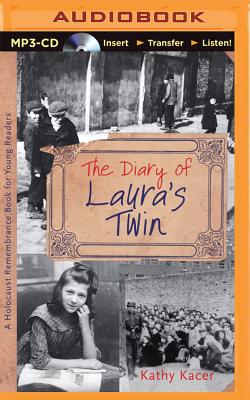 The Diary of Laura's Twin (Holocaust Remembrance Series for Young Readers) By Kathy Kacer, Alyson Silverman (Read by) Cover Image