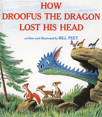 How Droofus the Dragon Lost His Head By Bill Peet Cover Image