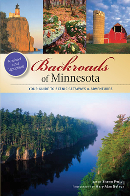 Backroads of Minnesota: Your Guide to Scenic Getaways & Adventures By Shawn Perich, Gary Nelson (By (photographer)) Cover Image