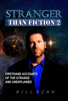 Stranger Than Fiction 2: Firsthand Accounts of the Strange and Unexplained