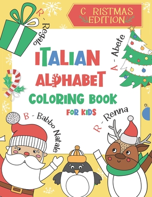 Christmas Edition: Italian Alphabet Coloring Book for Kids: Color and Learn  the Italian Alphabet and Words (Includes Translation and Pron (Paperback)