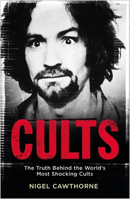 Cults: The Truth Behind the World's Most Shocking Cults Cover Image