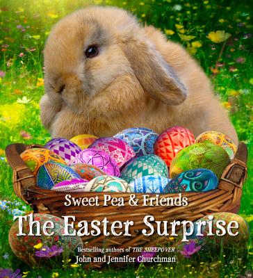 The Easter Surprise (Sweet Pea & Friends #5) By Jennifer Churchman, John Churchman Cover Image