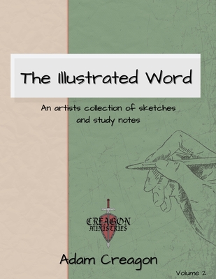 The Illustrated Word: An Artists Collection of Sketches and Study Notes (Volume 2) Cover Image
