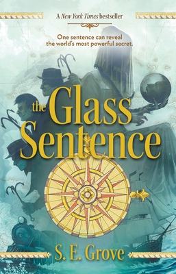 The Glass Sentence (The Mapmakers Trilogy #1)