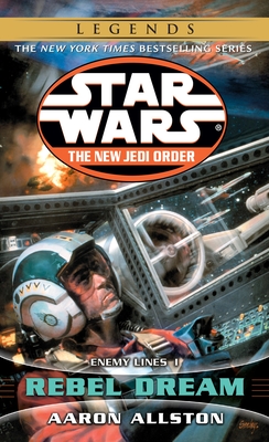 Rebel Dream: Star Wars Legends: Enemy Lines I (Star Wars: The New Jedi Order - Legends #11)