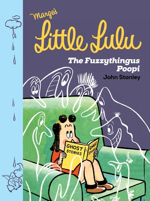 Little Lulu: The Fuzzythingus Poopi