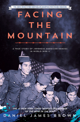 Facing the Mountain (Adapted for Young Readers): A True Story of Japanese American Heroes in World War II Cover Image