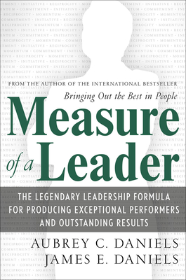 Measure of a Leader: The Legendary Leadership Formula That Inspires Initiative and Builds Commitment in Your Organization Cover Image