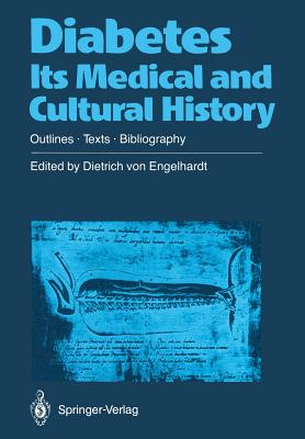 Diabetes Its Medical and Cultural History: Outlines -- Texts -- Bibliography Cover Image