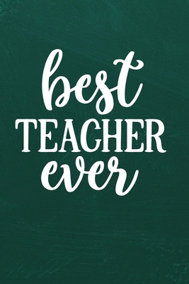 Best Teacher Ever: Simple teachers gift for under 10 dollars Cover Image