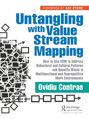 Untangling with Value Stream Mapping: How to Use Vsm to Address Behavioral and Cultural Patterns and Quantify Waste in Multifunctional and Nonrepetiti Cover Image