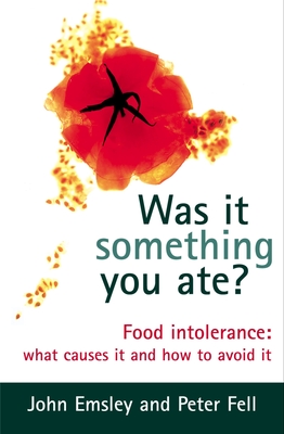 Was It Something You Ate?: Food Intolerance: What Causes It and How to Avoid It Cover Image