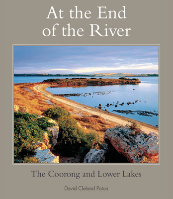 At the End of the River: The Coorong and Lower Lakes Cover Image