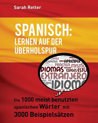 Spanisch: Lernen auf der Uberholspur: Die 1000 meist benutzten spanischen Wörter mit 3000 Beispielsätzen. Cover Image
