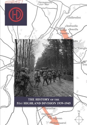 THE HISTORY OF THE 51st HIGHLAND DIVISION 1939-1945 By J. B. Salmond Cover Image