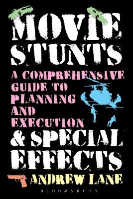 Movie Stunts & Special Effects: A Comprehensive Guide to Planning and Execution Cover Image