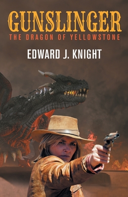 Gunslinger: The Dragon of Yellowstone (A Gunslinger Beth Novel in the Mythic West Universe #1)