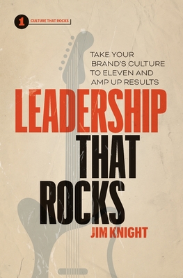 Leadership That Rocks: Take Your Brand's Culture to Eleven and Amp Up Results Cover Image