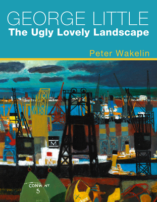 George Little: The Ugly Lovely Landscape Cover Image