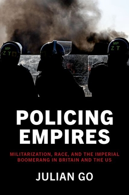 Policing Empires: Militarization, Race, and the Imperial Boomerang in Britain and the Us Cover Image