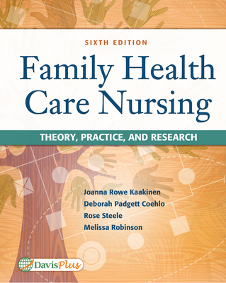 Family Health Care Nursing: Theory, Practice, and Research By Joanna Rowe Kaakinen, Deborah Padgett Coehlo, Rose Steele Cover Image