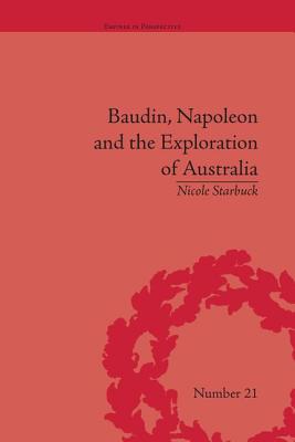 Baudin, Napoleon and the Exploration of Australia (Empires in Perspective)