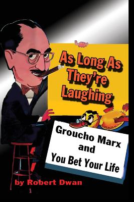 As Long As They're Laughing: Groucho Marx and You Bet Your Life Cover Image