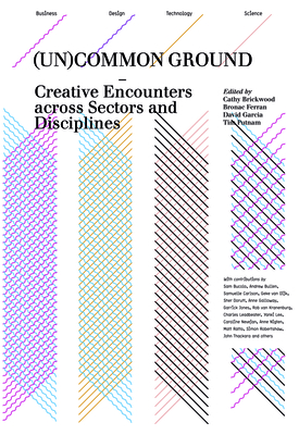 (Un)common Ground: Creative Encounters across Sectors and Disciplines Cover Image