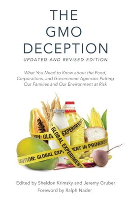 The GMO Deception: What You Need to Know about the Food, Corporations, and Government Agencies Putting Our Families and Our Environment at Risk Cover Image
