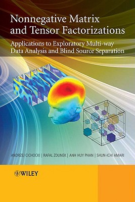 Nonnegative Matrix and Tensor Factorizations: Applications to Exploratory Multi-Way Data Analysis and Blind Source Separation Cover Image