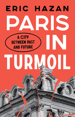 Paris in Turmoil: A City between Past and Future By Eric Hazan Cover Image