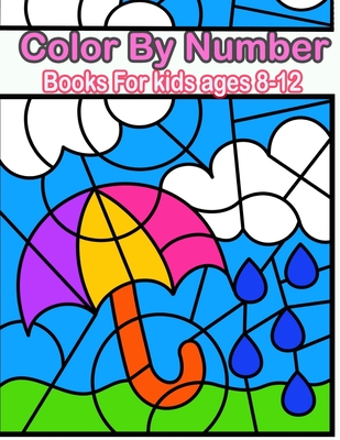 Color By Number Book For Kids Ages 8-12: 50 Unique Color By Number