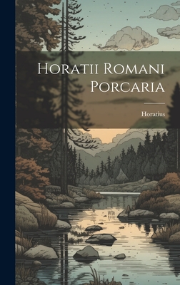 Horatii Romani Porcaria By Horatius Cover Image