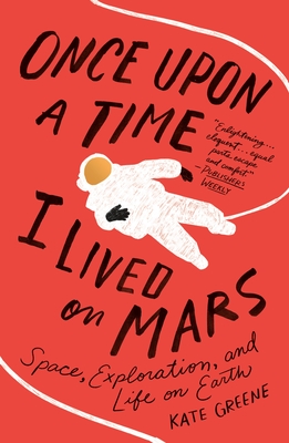 Once Upon a Time I Lived on Mars: Space, Exploration, and Life on Earth Cover Image