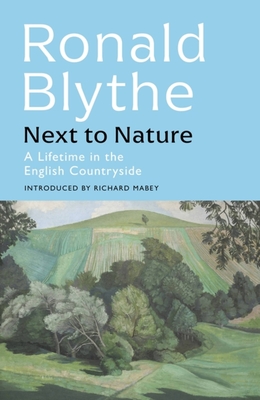 Next to Nature: A Lifetime in the English Countryside By Ronald Blythe Cover Image