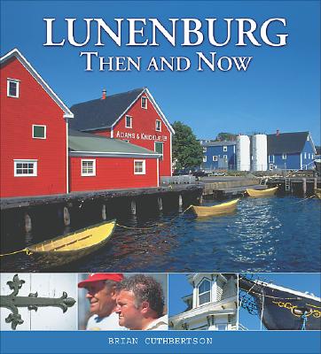 Lunenburg Then and Now (Formac Illustrated History) Cover Image