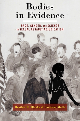 Bodies in Evidence: Race, Gender, and Science in Sexual Assault Adjudication Cover Image
