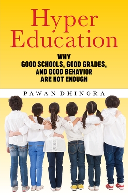Hyper Education: Why Good Schools, Good Grades, and Good Behavior Are Not Enough Cover Image