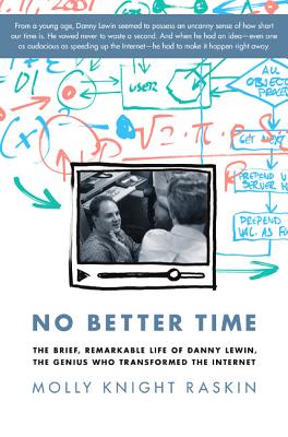 No Better Time: The Brief, Remarkable Life of Danny Lewin, the Genius Who Transformed the Internet Cover Image