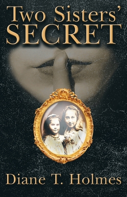 Two Sisters' Secret By Diane T. Holmes Cover Image